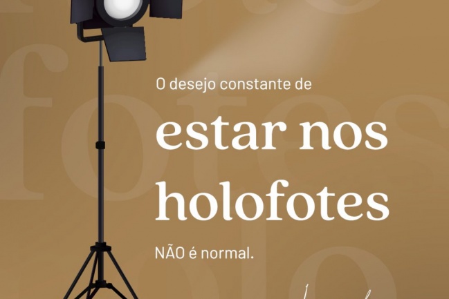 O desejo constante de estar nos holofotes não é normal.