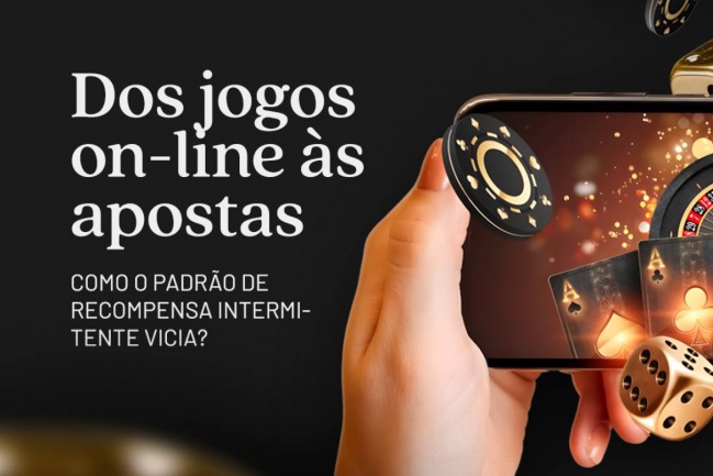 Dos jogos on-line às apostas - como o padrão de recompensa intermitente vicia?