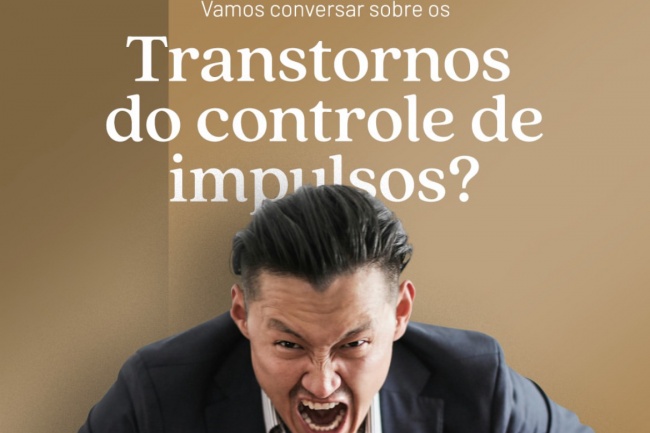 Vamos conversar sobre os Transtornos do controle de impulsos?