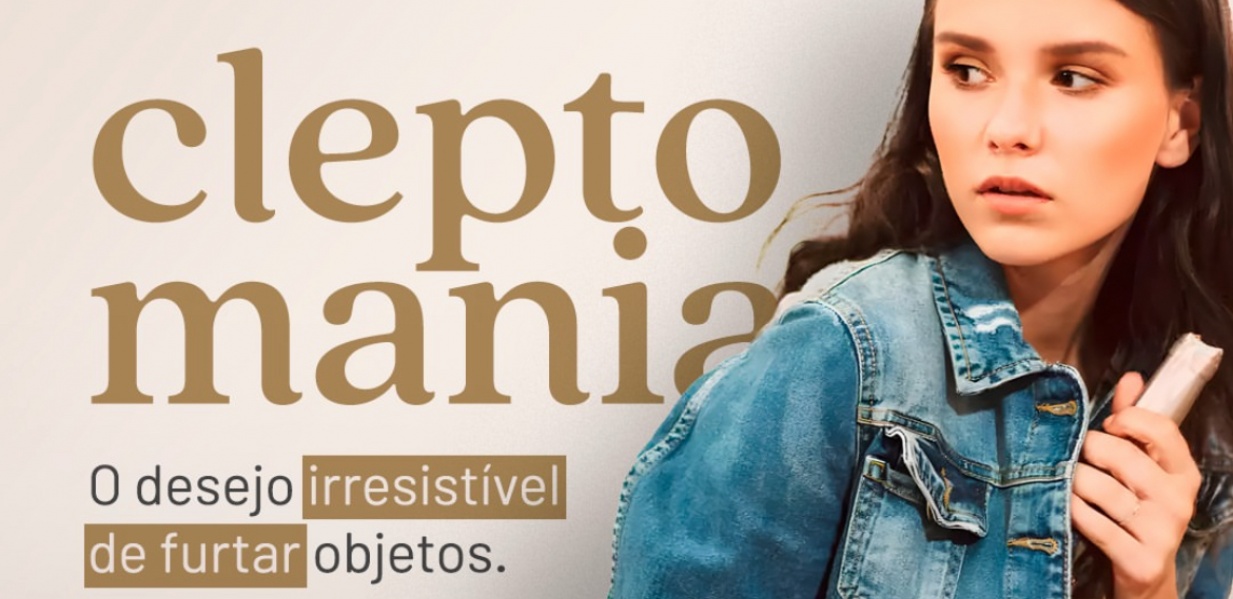 Cleptomania - O desejo irresistível de furtar objetos