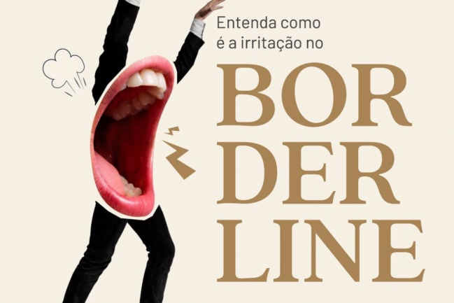 Entenda como é a irritação no borderline